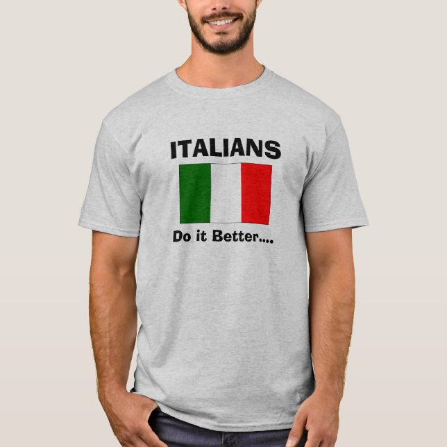 Italians do it better... T-Shirt (Front)