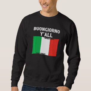 Italy Culture Italian Roots Buongiorno Y'all Sweatshirt
