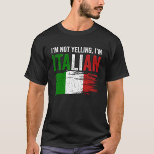 Italy Flag Italian Roots Humour I m Not Yelling I  T-Shirt