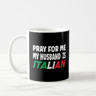Italy Flag Italian Wife Pray For Me My Husband Is Coffee Mug