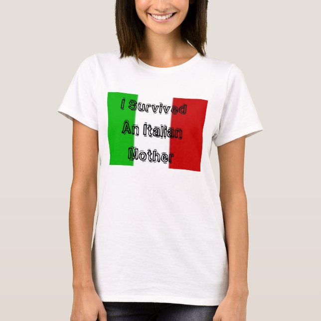 italy, I Survived An Italian Mother T-Shirt (Front)