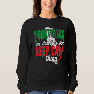 Italy I'M Italian We Don'T Do That Keep Calm Thin Sweatshirt