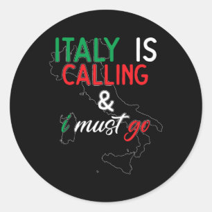 Italy Is Calling And I Must Go I Anniversary I Lov Classic Round Sticker