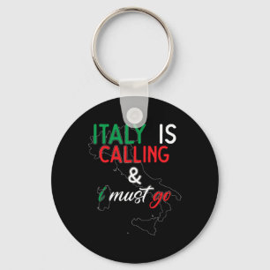 Italy Is Calling And I Must Go I Anniversary I Lov Keychain
