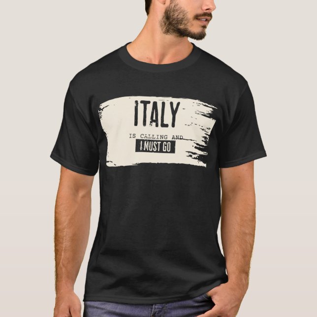 ITALY IS CALLING AND I MUST GO TSHIRT (Front)