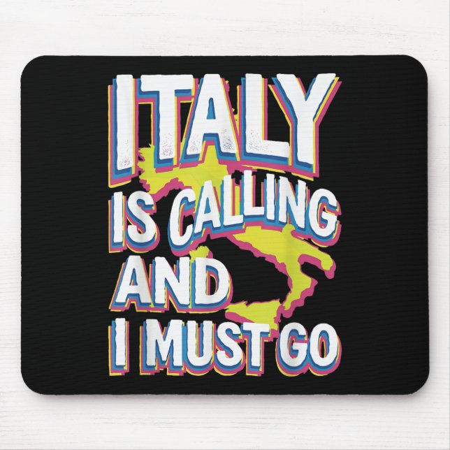 Italy Is Calling Travel Art  Mouse Pad (Front)