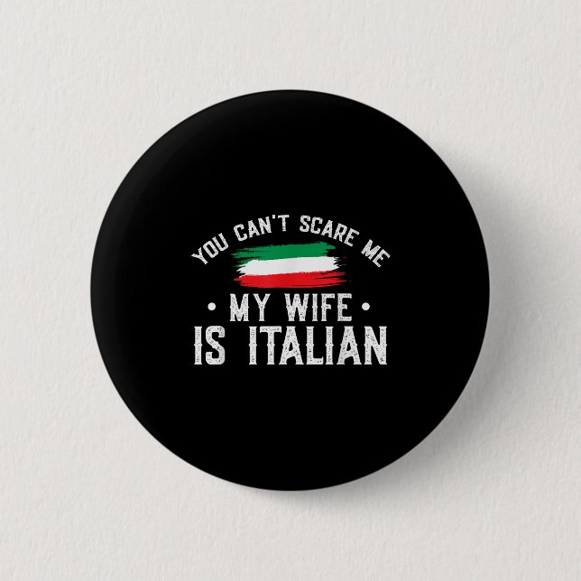 Italy Lover You Can't E Me My Wife Is Italian  2 Inch Round Button (Front)