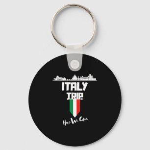 Italy Trip 2025 Here We Come Matching Team Travel Keychain