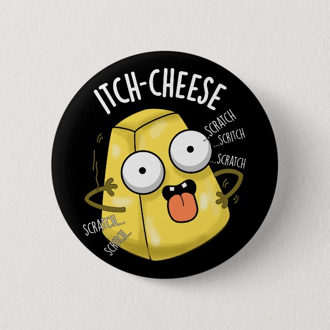 Itch-cheese Funny Cheese Pun Dark BG 2 Inch Round Button (Front)