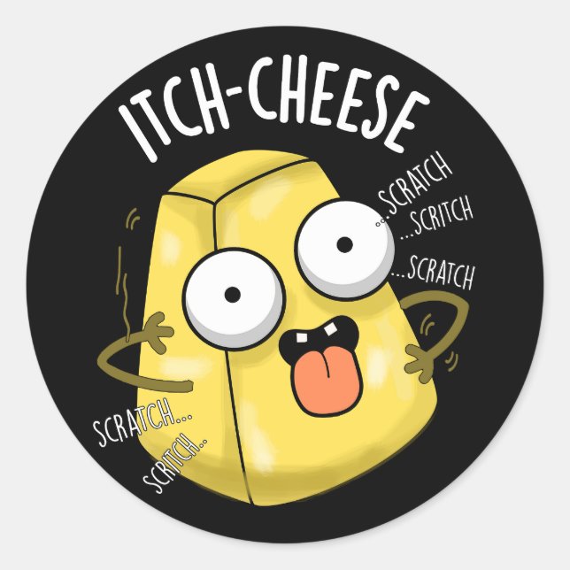 Itch-cheese Funny Cheese Pun Dark BG Classic Round Sticker (Front)