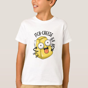 Itch-cheese Funny Cheese Pun  T-Shirt