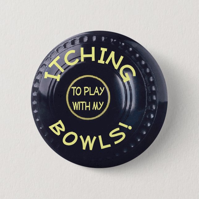 ITCHING BOWLS badge 2 Inch Round Button (Front)