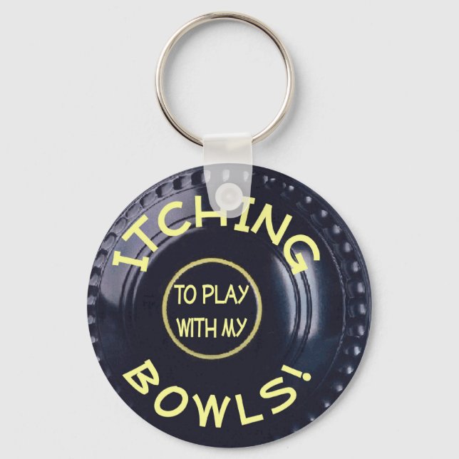 Itching To Play With My Bowls Keychain (Front)