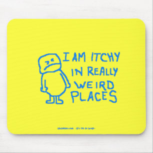 Itchy In Weird Places Mouse Pad