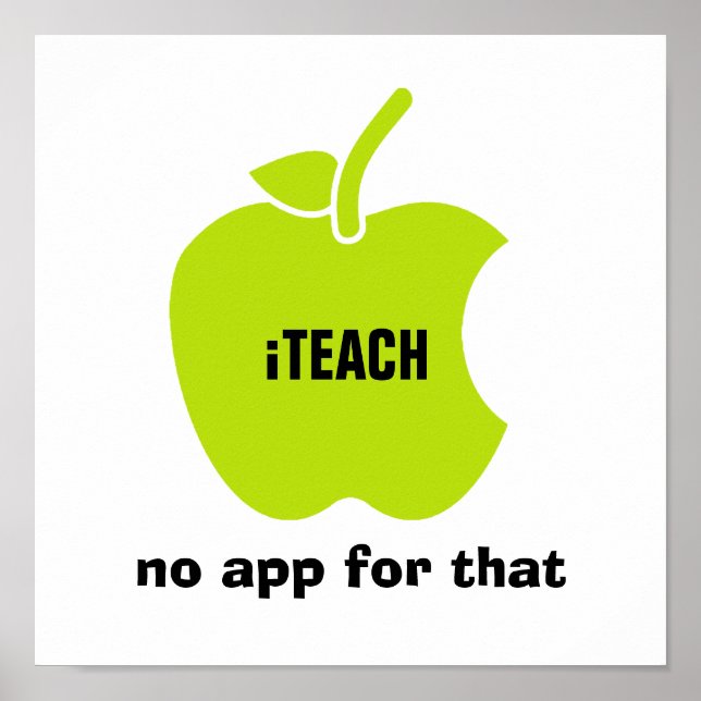 iTeach. No app for that. Teaching Quote Poster (Front)