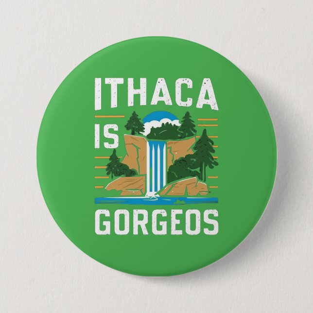ithaca is gorges  3 inch round button (Front)