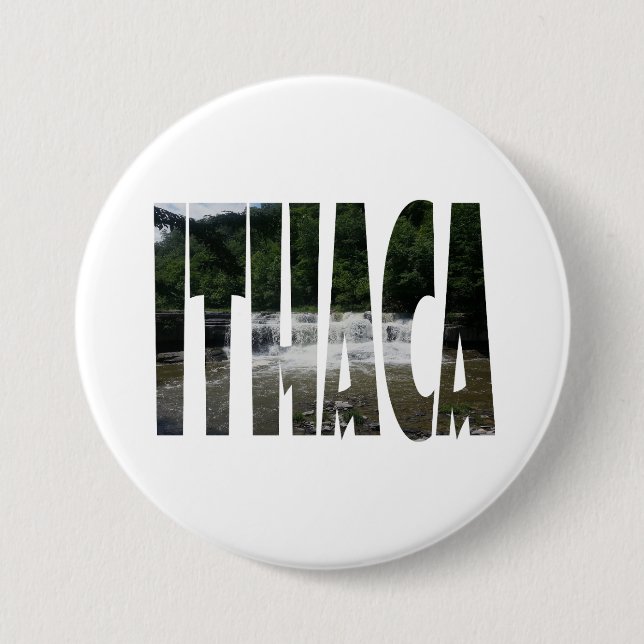 Ithaca is Gorges 3 Inch Round Button (Front)