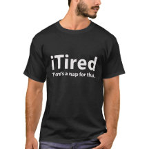 iTired T-Shirt