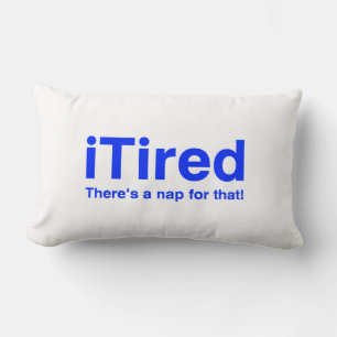 iTired There is a nap for that Lumbar Pillow
