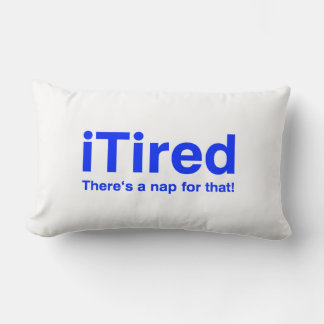 iTired There is a nap for that Lumbar Pillow