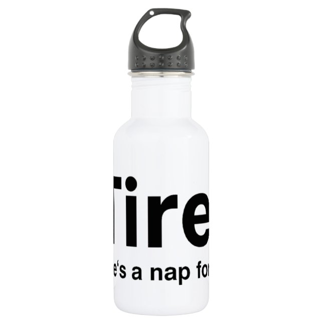 iTired - There's a nap for that 532 Ml Water Bottle (Front)