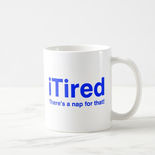 iTired There's a nap for that Coffee Mug (Right)