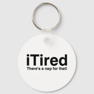 iTired - There's a nap for that Keychain