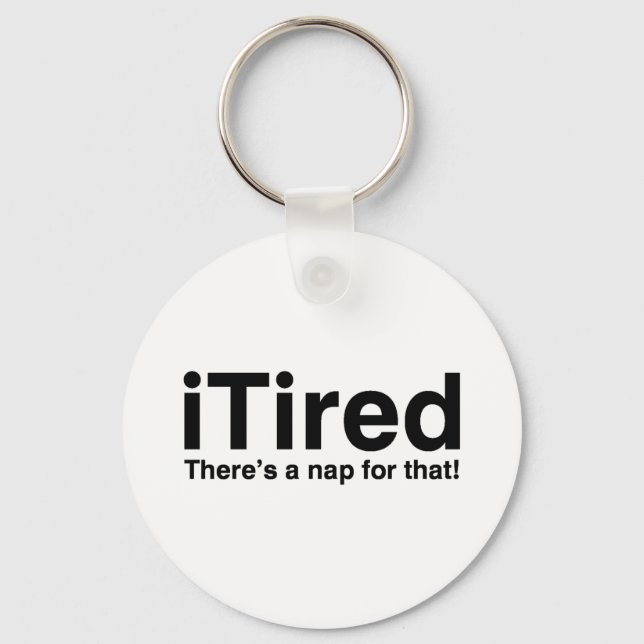 iTired - There's a nap for that Keychain (Front)