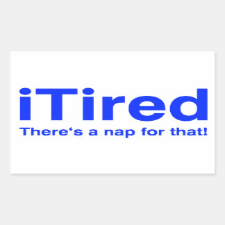 iTired There's a nap for that Sticker