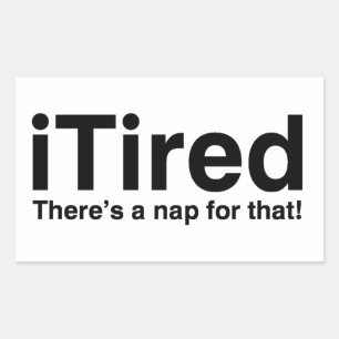 iTired - There's a nap for that Sticker
