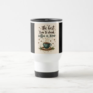 itle (4 words): "Best Time For Coffee" Travel Mug