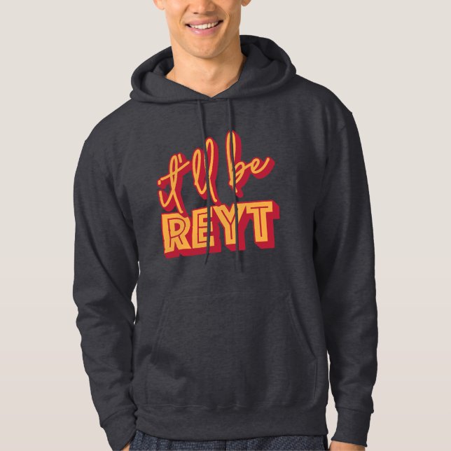 It'll Be Reyt Yorkshire English Slang Hoodie (Front)