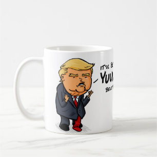 It'll Be Yuge Donald Trump Coffee Mug