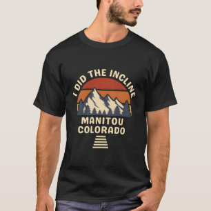 Itou Colorado The Incline Hike I Did It T-Shirt