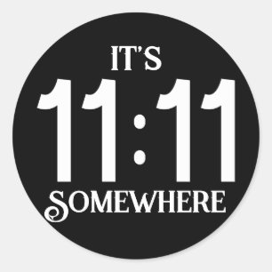 It's 11:11 Somewhere Numerology Manifesting Number Classic Round Sticker