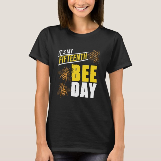 It's 15th Bee Day Honey Beekeeper Apiary Beekeepin T-Shirt (Front)