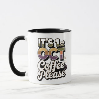 It's 1st Oct coffee please Mug