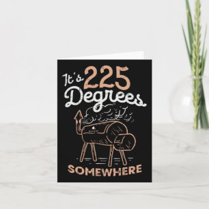 It's 225 Degrees Somewhere Card