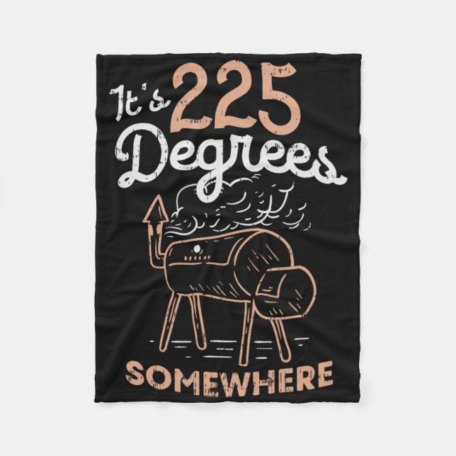 It's 225 Degrees Somewhere  Fleece Blanket (Front)