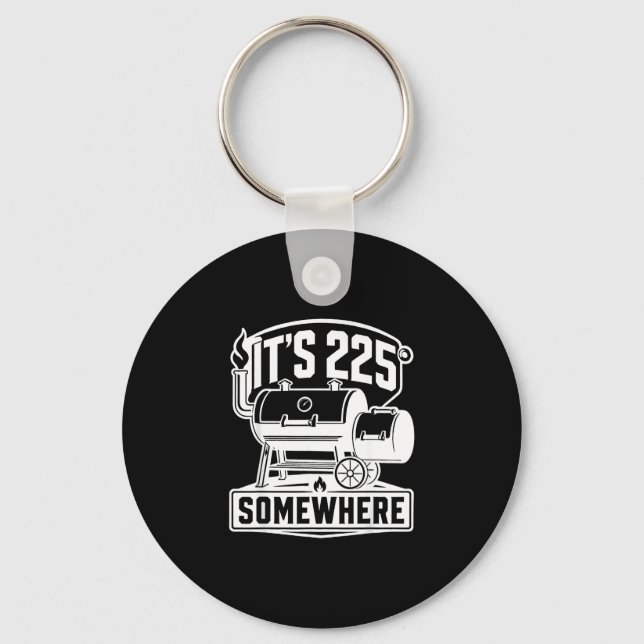Its 225 somewhere bbq smoker pitmasters  keychain (Front)