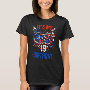 It's 4th Of July And My 19th Birthday Gamer Us T-Shirt
