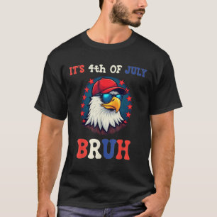 Its 4th Of July Bruh Bald Eagle Patriotic American T-Shirt