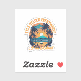 Its 5 o clock everywhere I am retired