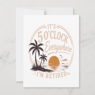It's 5 O'clock Everywhere, I'm Retired Funny Invitation