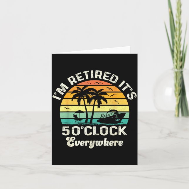 It's 5 O'clock Everywhere I'm Retired Funny Retire Card (Front)
