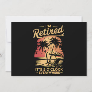 It's 5 O'Clock Everywhere I'm Retired Summer Invitation