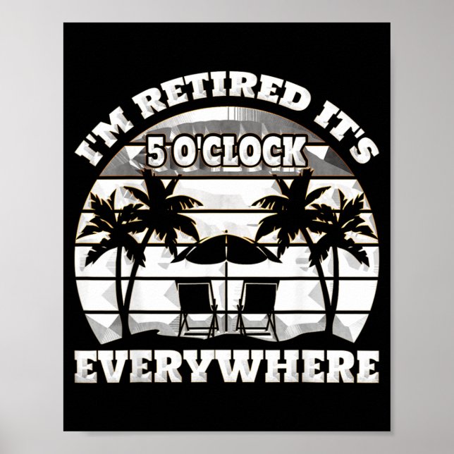 Its 5 OClock Everywhere Im Retired summer Poster (Front)