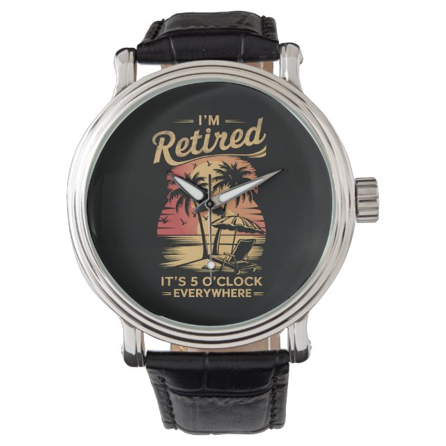 It's 5 O'Clock Everywhere I'm Retired Summer  Watch (Front)