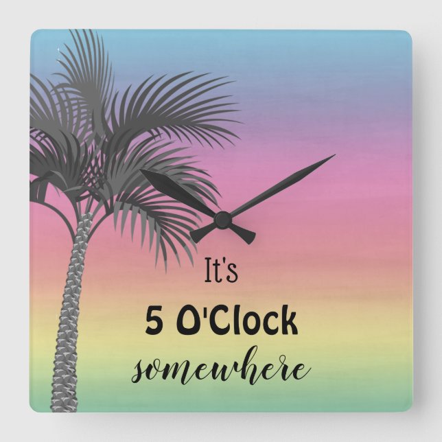 It's 5 O'Clock Somewhere | Tropical Square Wall Cl Square Wall Clock (Front)