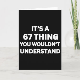 It's A 67 Thing You Wouldn't Understand Card